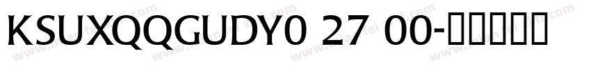 KSUXQQGUDY0 27 00字体转换